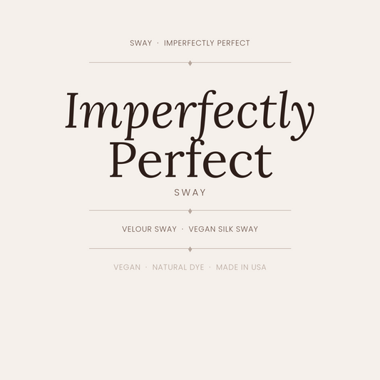“Imperfectly Perfect” Velour, Peace Silk & Orange Peel Silk Sways
